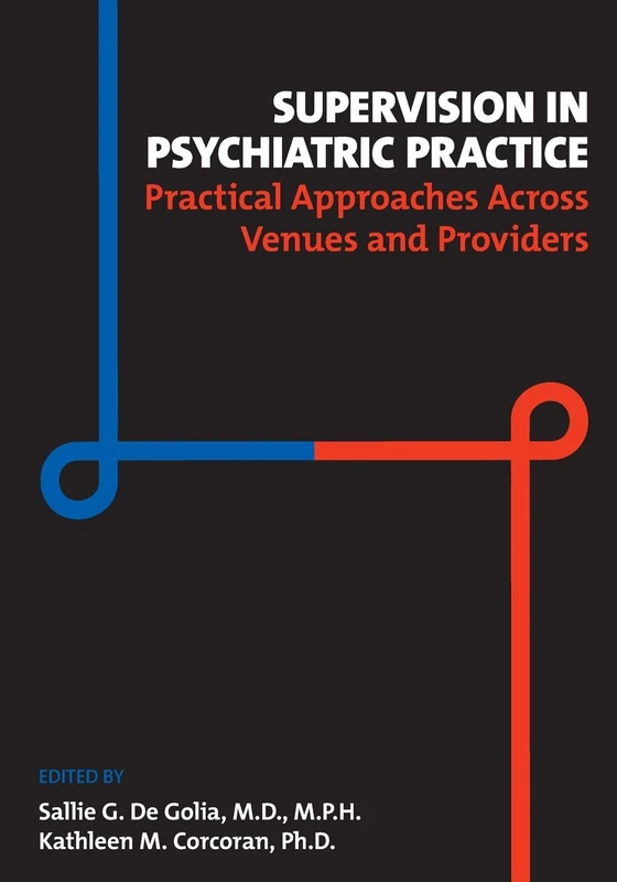 Supervision in Psychiatric Practice: Practical Approaches Across Venues and Providers