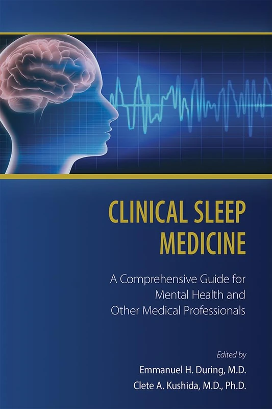 Clinical Sleep Medicine: A Comprehensive Guide for Mental Health and Other Medical Professionals