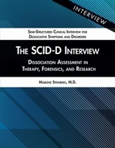 The SCID-D Interview: Dissociation Assessment in Therapy, Forensics, and Research (Semi-structured Clinical Interview for Dissociative Symptoms and Disorders)
