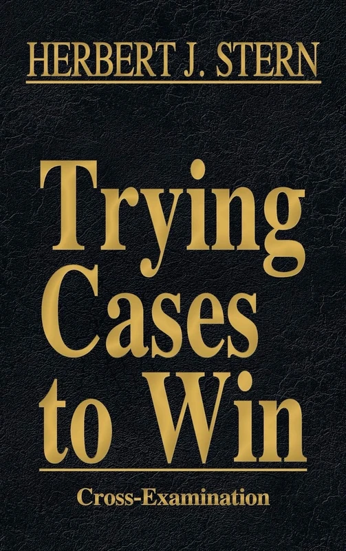 Trying Cases to Win Vol. 3: Cross-Examination