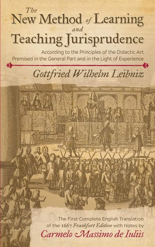 The New Method of Learning and Teaching Jurisprudence According to the Principles of the Didactic Art Premised in the General Part and in the Light of ... with Notes by Carmelo Massimo de Iuliis