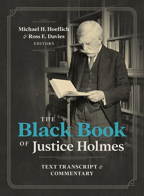 The Black Book of Justice Holmes: Text Transcript & Commentary: 1