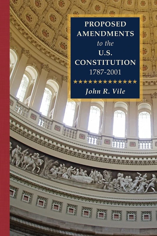 Proposed Amendments to the U.S. Constitution 1787-2001: Volume IV. Revised Supplement 2001-2021: 4
