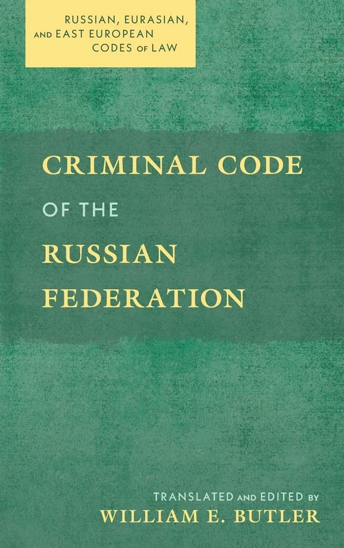 Criminal Code of the Russian Federation (Russian, Eurasian, and East European Codes of Law)