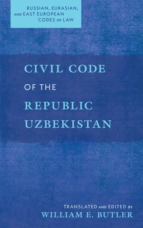 Civil Code of the Republic Uzbekistan (Russian, Eurasian, and East European Codes of Law)