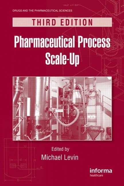 Pharmaceutical Process Scale-Up (Drugs and the Pharmaceutical Sciences)