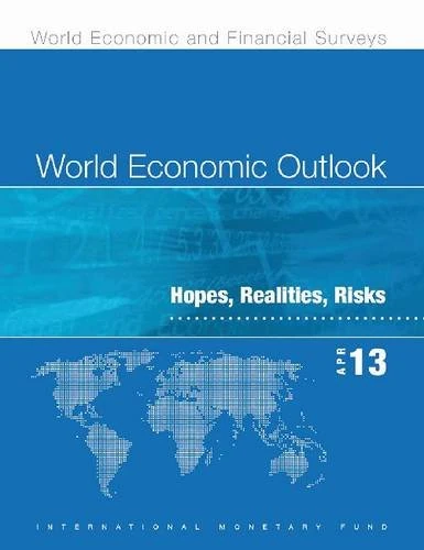 World Economic Outlook, April 2013: Hopes, Realities, Risks
