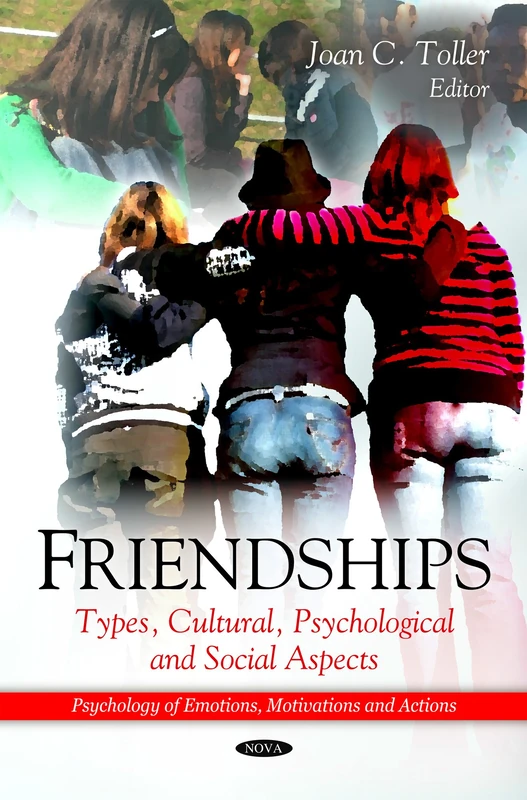 Friendships: Types, Cultural, Psychological & Social Aspects (Psychology of Emotions, Motivations and Actions)