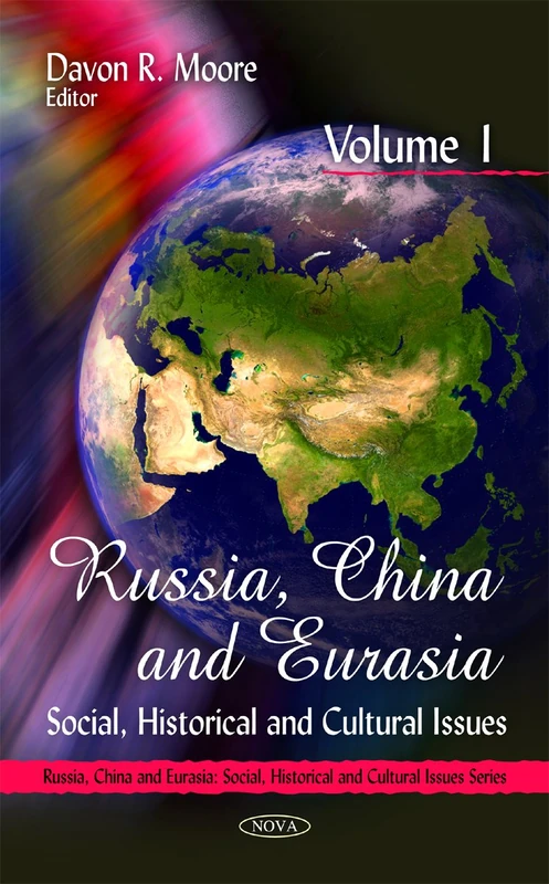 Russia, China and Eurasia: v. 1: Social, Historical and Cultural Issues (Regional Studies): Social, Historical & Cultural Issues -- Volume 1