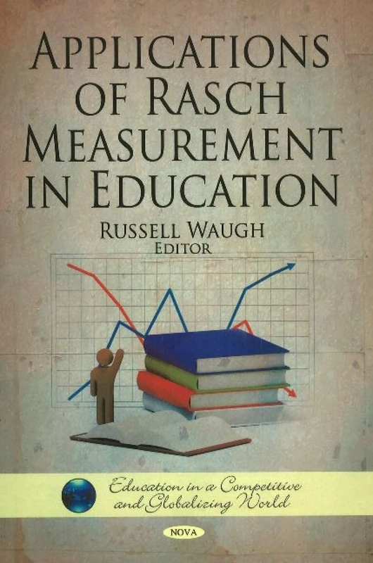 Applications of Rasch Measurement in Education (Education in a Competitive and Globalizing World)