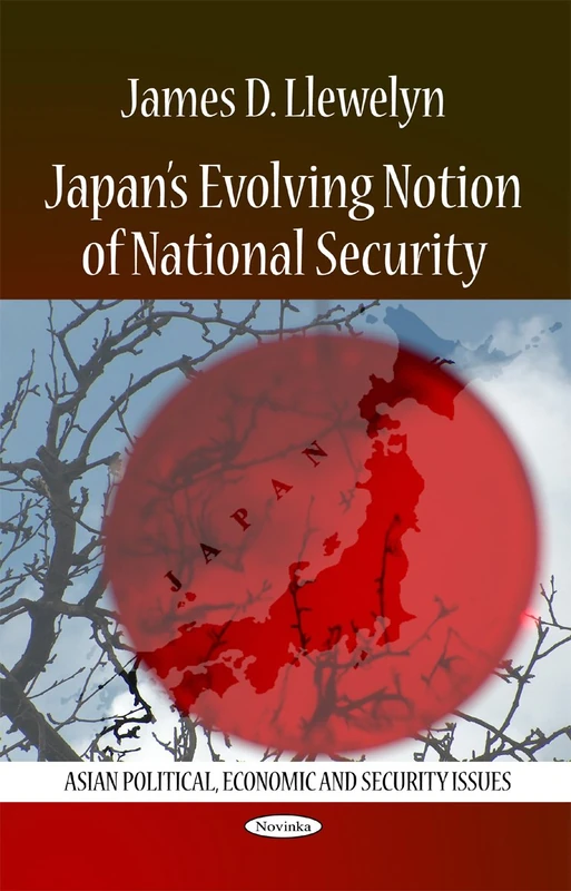Japan's Evolving Notion of National Security (Asian Political, Economic and Security Issues)