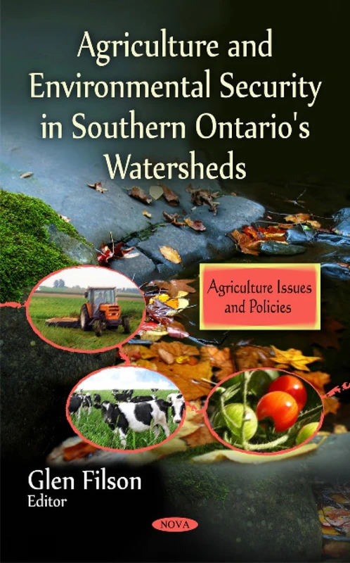Agriculture & Environmental Security in Southern Ontario's Watersheds (Agriculture Issues & Policies Series)