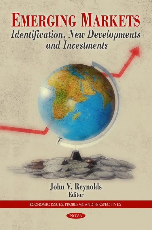 Emerging Markets: Identification, New Developments and Investments (Economic Issues, Problems and Pespectives)