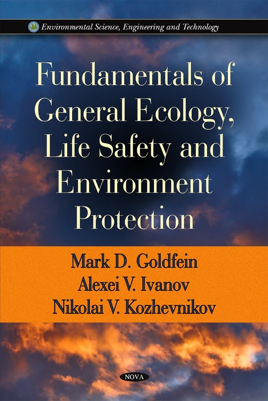 Fundamentals of General Ecology, Life Safety & Environment Protection (Environmental Science, Engineering & Technology Series) (Environmental Science, Engineering and Technology)