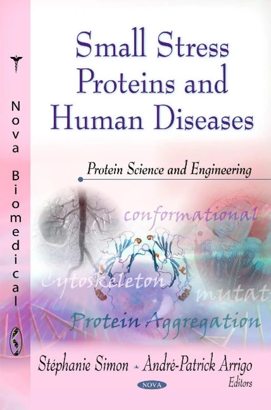 Small Stress Proteins and Human Diseases (Protein Science and Engineering)