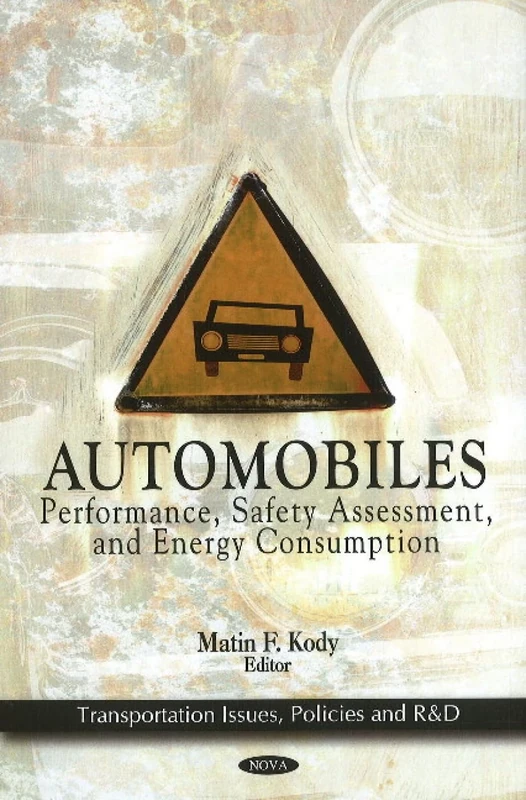 Automobiles: Performance, Safety Assessment & Energy Consumption (Transportation Issues, Policies & R&D Series)