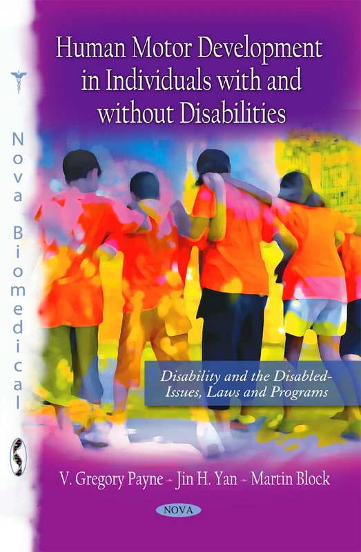 Human Motor Development in Individuals with & without Disabilities (Disability & the Disabled-Issues, Laws & Programs Series) (Disability and the Disabled-issues, Laws and Programs)