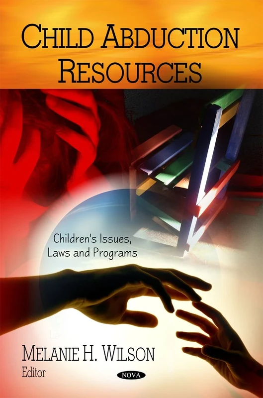Child Abduction Resources (Children's Issues, Laws and Programs)