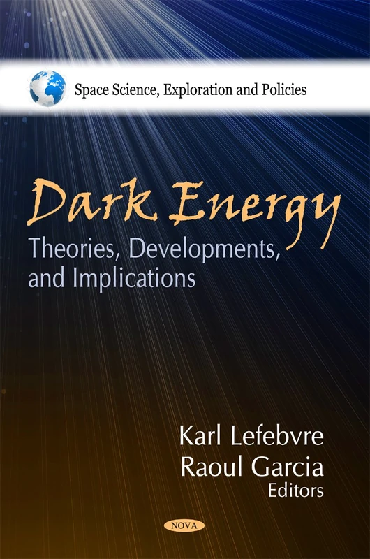 Dark Energy: Theories, Developments & Implications Book