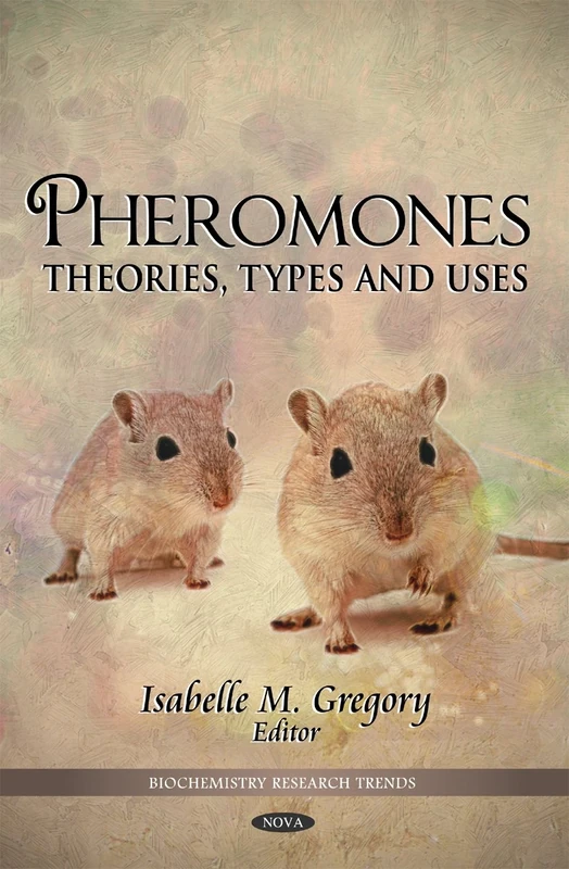 Pheromones: Theories, Types and Uses (Biochemistry Research Trends)