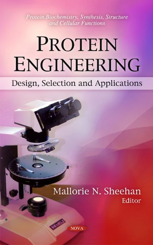Protein Engineering: Design, Selection & Applications (Protein Biochemistry, Synthesis, Structure & Cellular Functions Series)