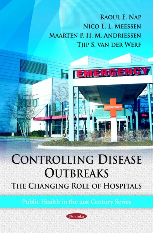 Controlling Disease Outbreaks: The Changing Role of Hospitals (Public Health in the 21st Century Series)