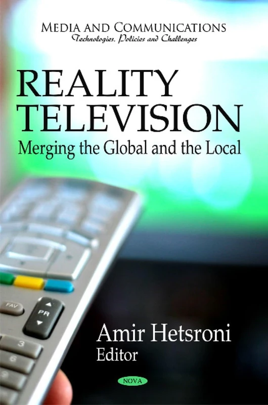 Reality Television - Merging the Global & the Local (Media and Communications-Technologies, Policies and Challenges)