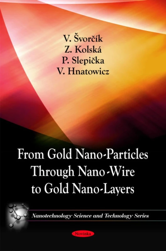 From Gold Nano-Particles Through Nano-Wire to Gold Nano-Layers (Nanotechnology Science and Technology) - Image 1