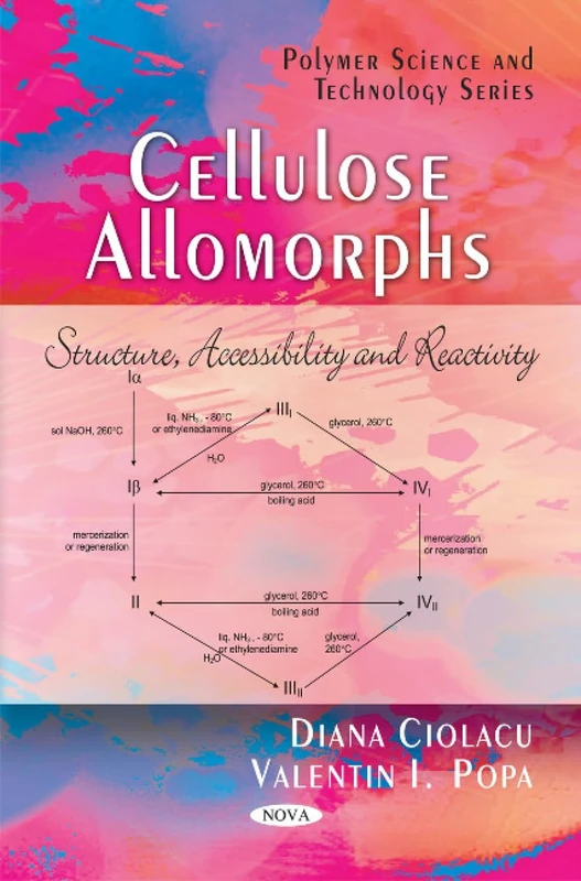 Celluose Allomorphs: Structure, Accessibility and Reactivity (Polymer Science and Technology)