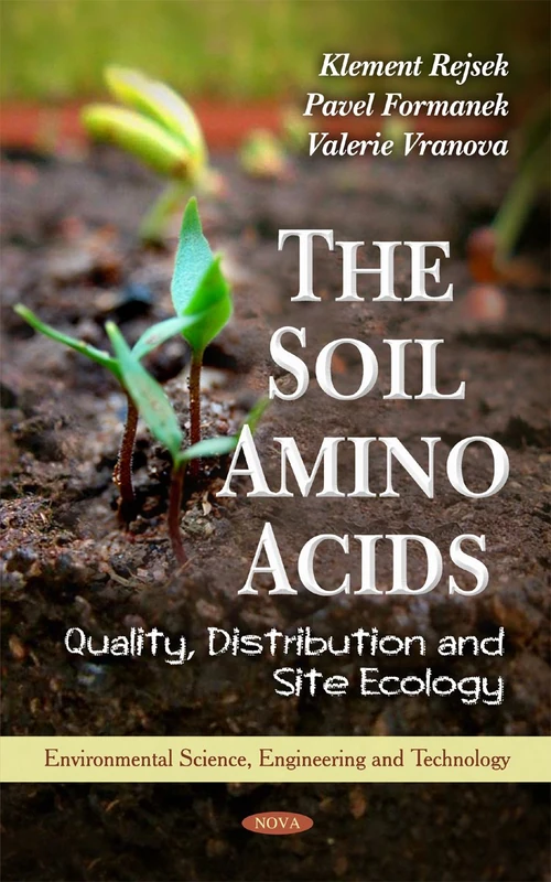 Soil Amino Acids: Quality, Distribution & Site Ecology (Advances in Environmental Research)