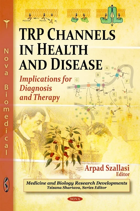 TRP Channels in Health & Disease: Implications for Diagnosis & Therapy (Advances in Biology & Medicine Series) (Medicine and Biology Research Developments)