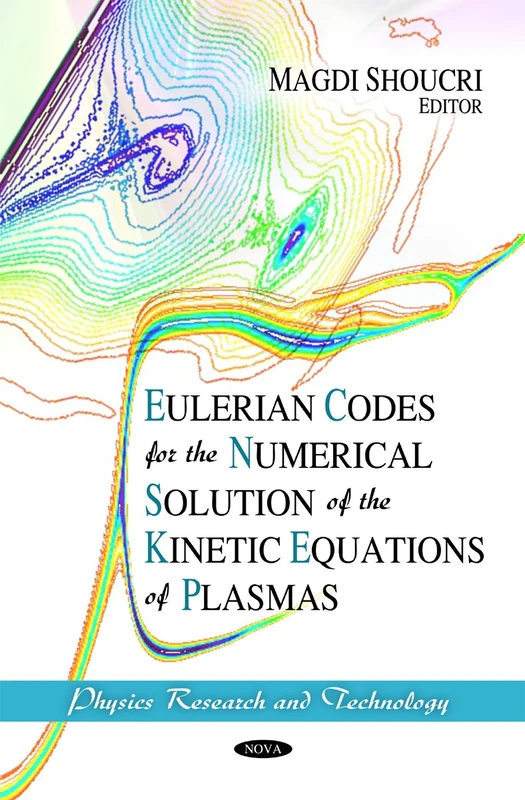 Eulerian Codes for the Numerical Solution of the Kinetic Equations of Plasmas (Physics Research & Technology Series)