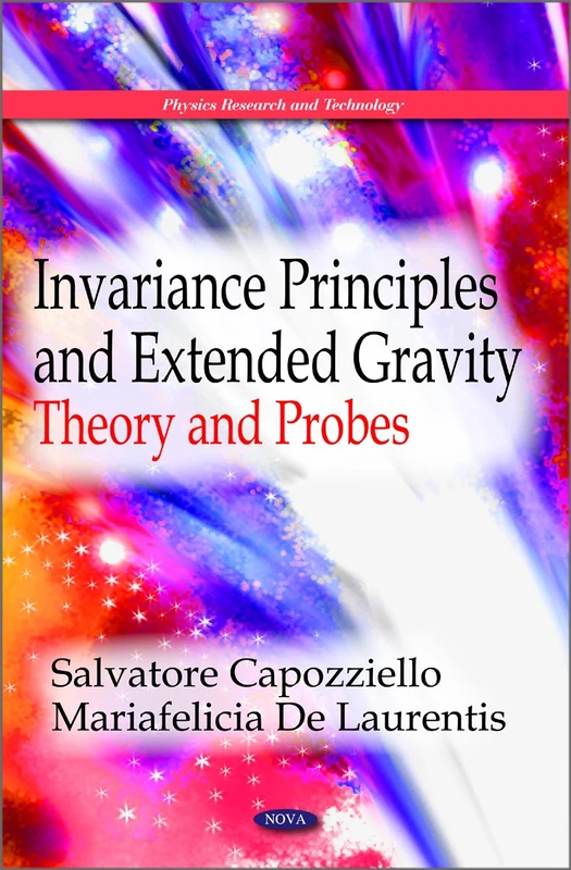 Invariance Principles & Extended Gravity: Theory & Probes (Physics Research and Technology)