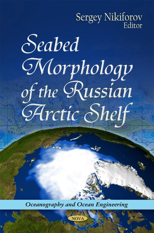 Seabed Morphology of the Russian Arctic Shelf (Oceanography & Ocean Engineering Series)