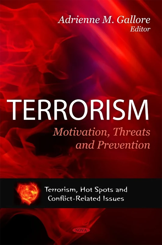 Terrorism: Motivation, Threats and Prevention (Terrorism, Hot Spots and Conflict-Related Issues)