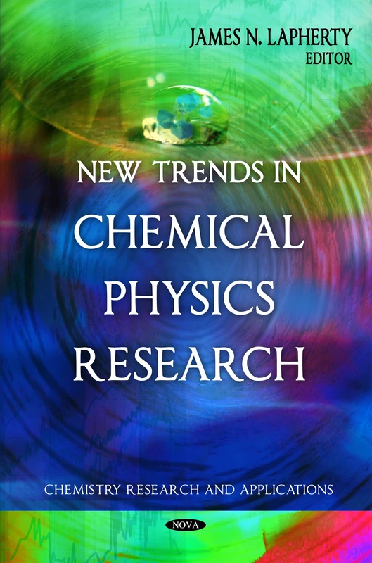 New Trends in Chemical Physics Research (Chemistry Research and Applications: Physics Research and Technology)