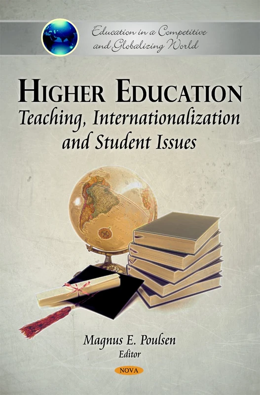 Higher Education: Teaching, Internationalization & Student Issues (Education in a Competitive and Globalizing World)
