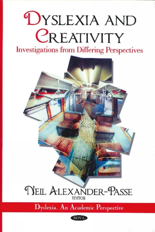 Dyslexia & Creativity: Investigations from Differing Perspectives (Dyslexia, An Academic Perspective)
