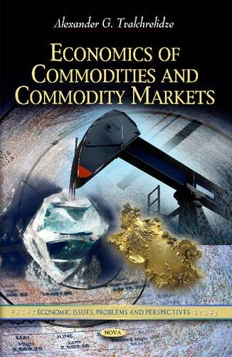 Economics of Commodities & Commodity Markets (Economic Issues, Problems and Perspectives)