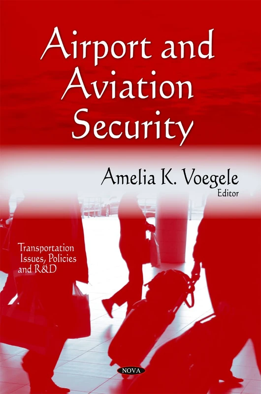 Airport and Aviation Security (Transportation Issues, Policies and R & D)