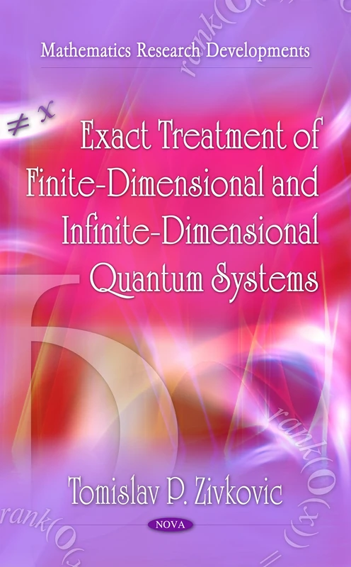 Exact Treatment of Finite-Dimensional & Infinite-Dimensional Quantum Systems (Mathematics Research Developments) - Image 1
