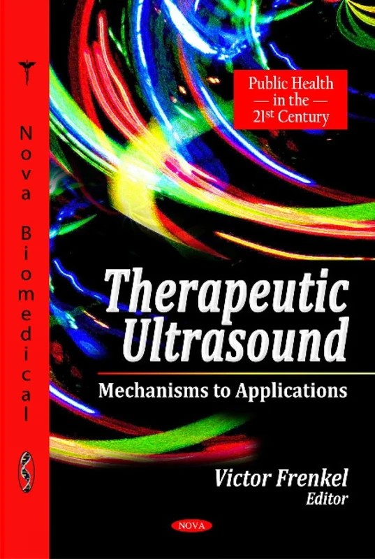Therapeutic Ultrasound: Mechanisms to Applications (Public Health in the 21st Century)