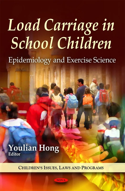 Load Carriage in School Children: Epidemiology & Exercise Science (Children's Issues, Laws and Programs) - Image 1