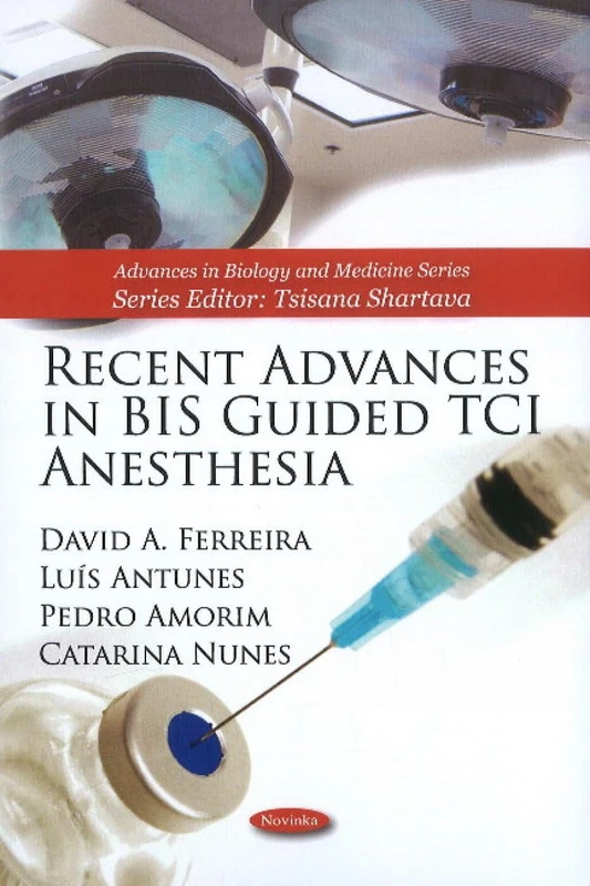 Recent Advances in BIS Guided TCI Anesthesia (Advances in Biology and Medicine)