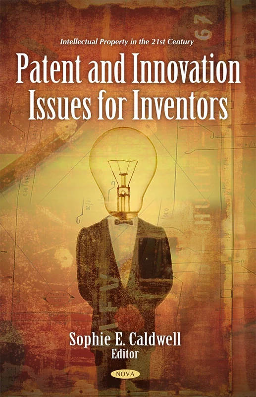 Patent and Innovation Issues for Inventors (Intellectural Property in the 21st Century)