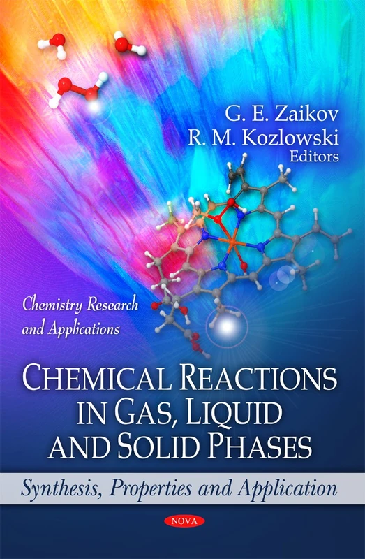 Chemical Reactions in Gas, Liquid & Solid Phases: Synthesis, Properties & Application (Chemistry Research and Applications)