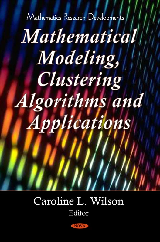 Clustering Algorithms & Mathematical Modeling (Mathematical Research Developments)