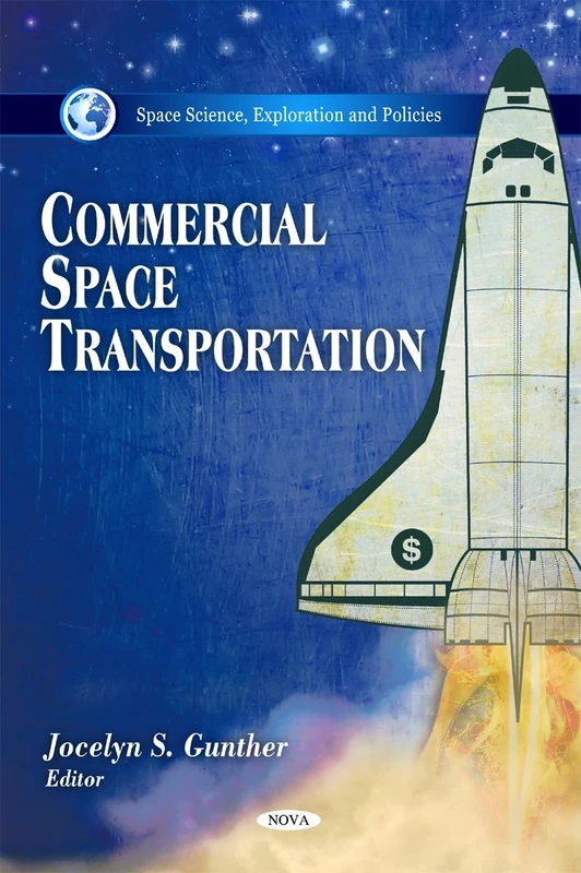 Commercial Space Transportation (Space Science, Exploration & Policies Series)
