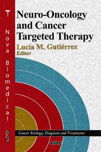 Neuro-Oncology & Cancer Targeted Therapy (Cancer Etiology, Diagnosis & Treatments Series)
