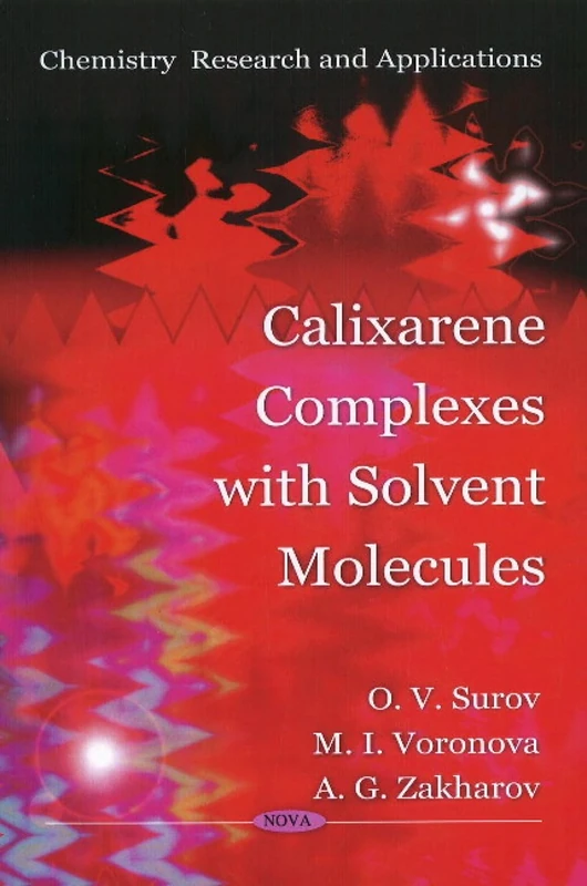 Calixarene Complexes with Solvent Molecules (Chemistry Research and Applications)